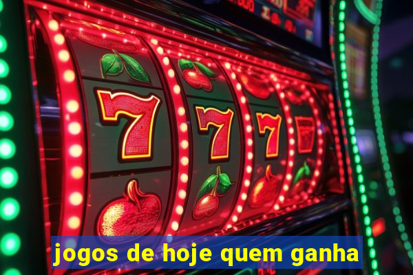 jogos de hoje quem ganha