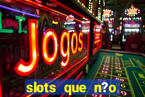 slots que n?o precisa depositar para sacar