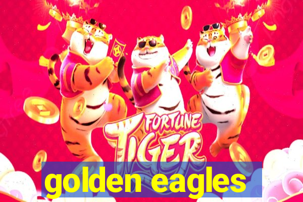 golden eagles