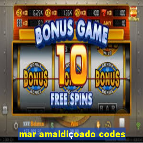 mar amaldiçoado codes