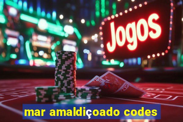 mar amaldiçoado codes