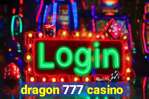 dragon 777 casino