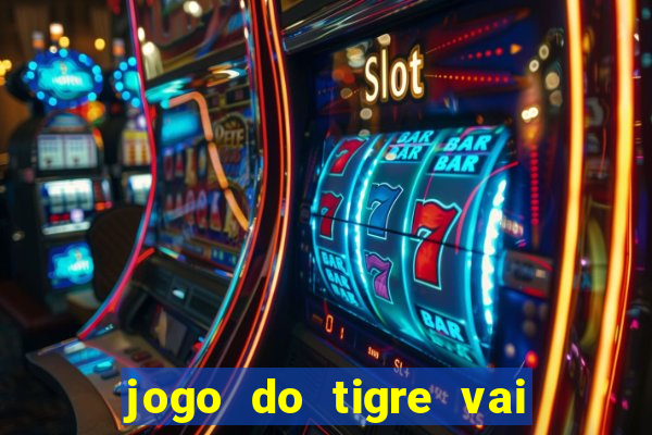 jogo do tigre vai ser proibido no brasil