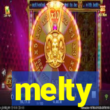 melty