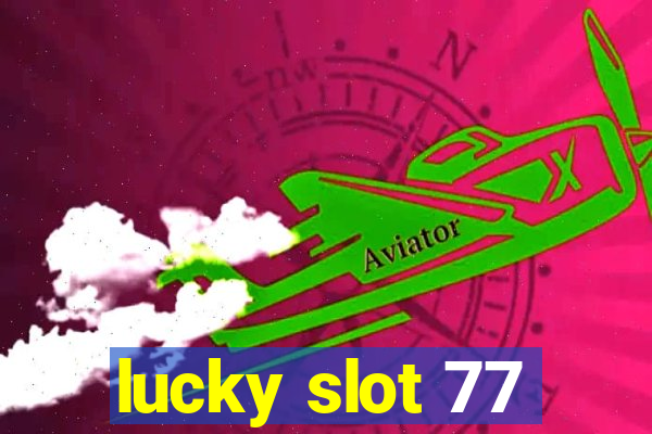 lucky slot 77