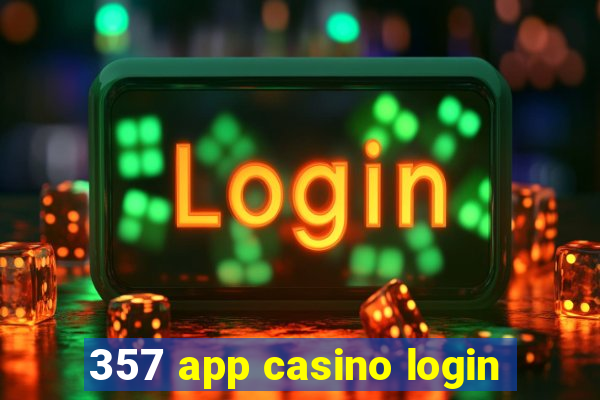 357 app casino login