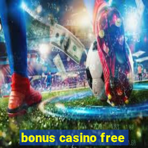 bonus casino free