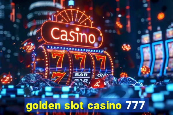 golden slot casino 777