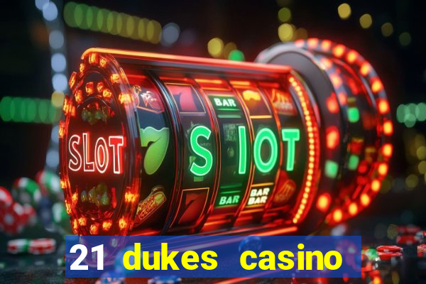 21 dukes casino play online