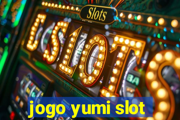 jogo yumi slot