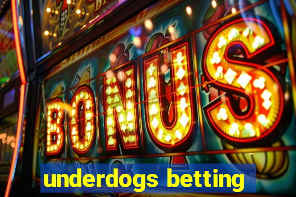 underdogs betting