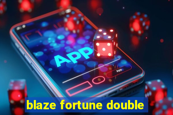 blaze fortune double