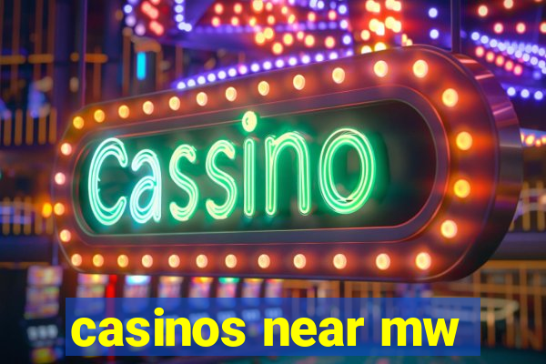 casinos near mw