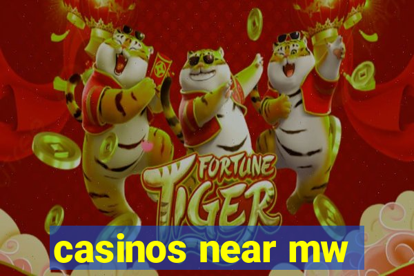 casinos near mw