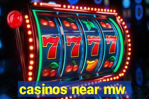 casinos near mw