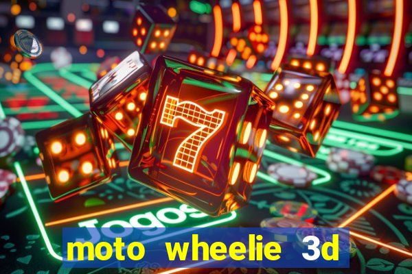 moto wheelie 3d dinheiro infinito 2024