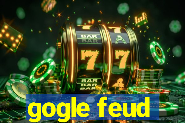 gogle feud