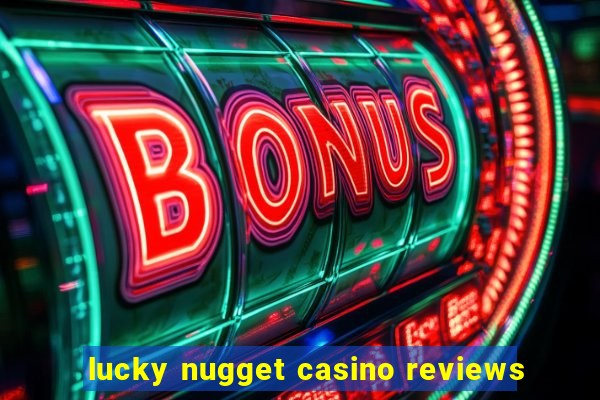 lucky nugget casino reviews