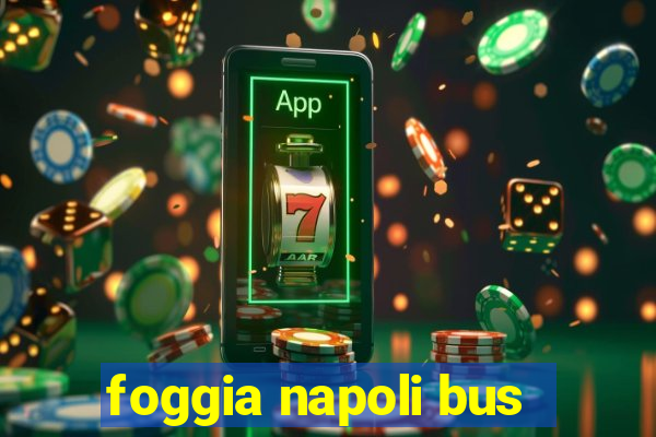 foggia napoli bus