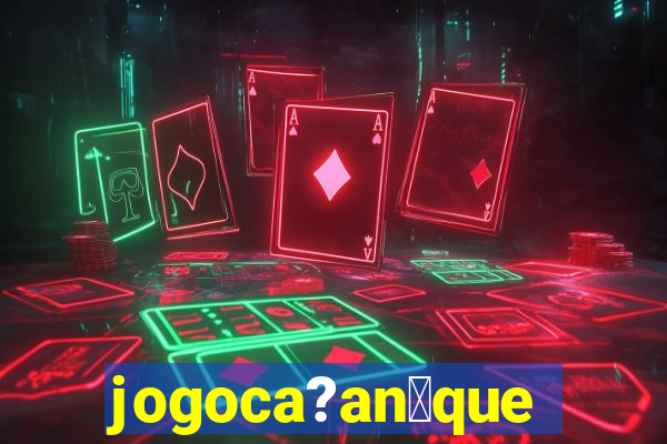 jogoca?an铆queis