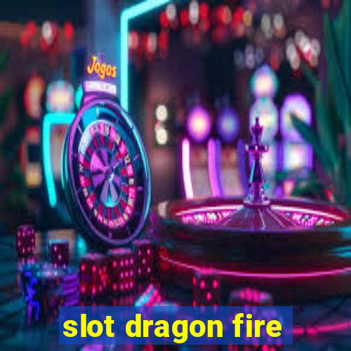 slot dragon fire