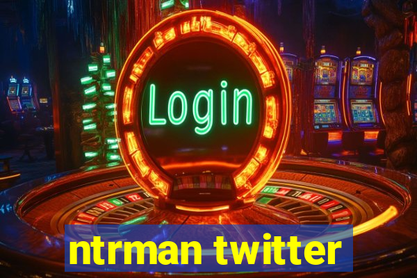 ntrman twitter