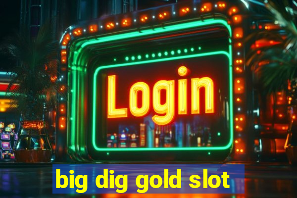 big dig gold slot