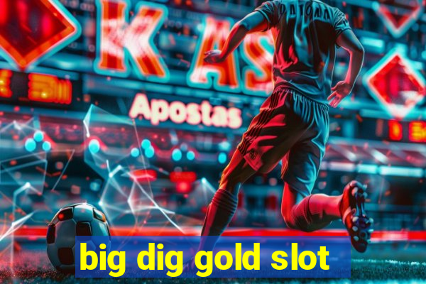 big dig gold slot