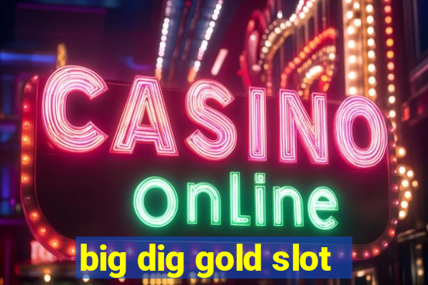 big dig gold slot