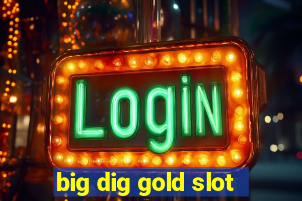 big dig gold slot