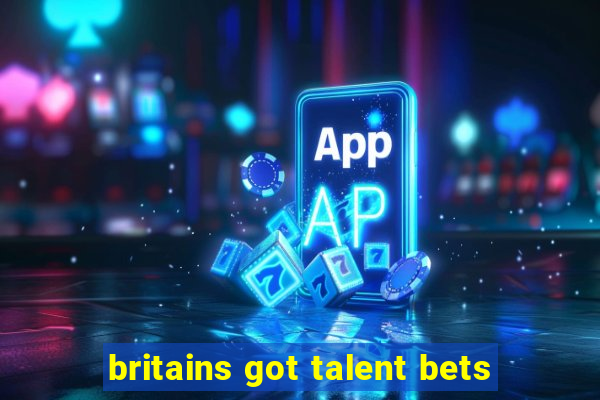 britains got talent bets