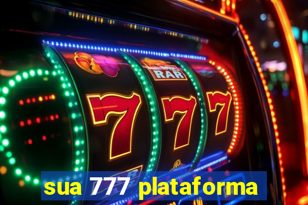 sua 777 plataforma