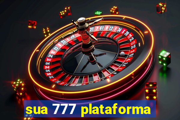 sua 777 plataforma