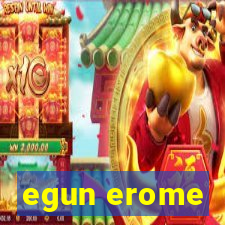 egun erome