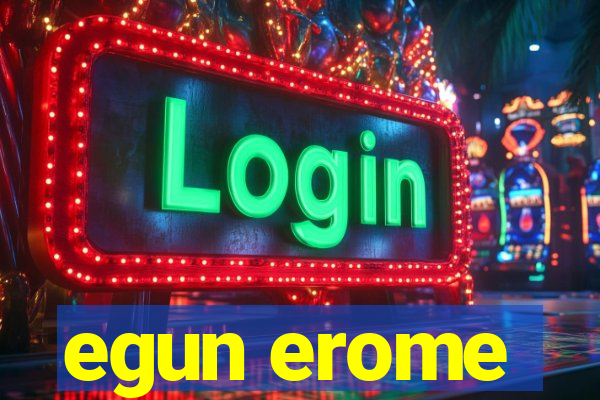 egun erome