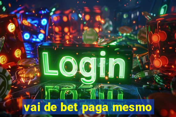 vai de bet paga mesmo