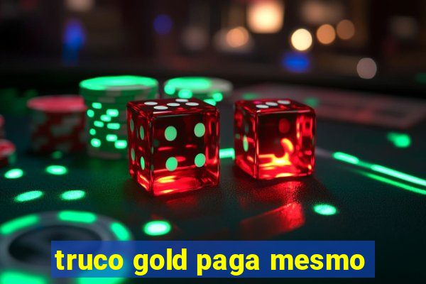 truco gold paga mesmo