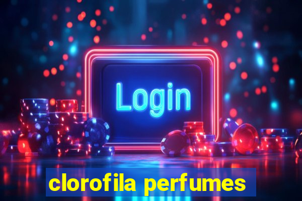 clorofila perfumes