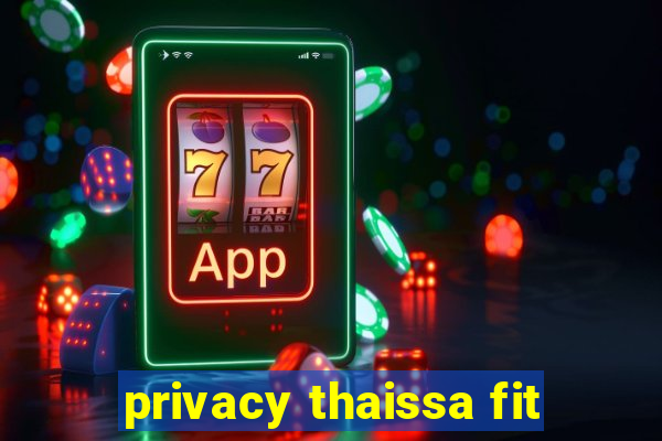 privacy thaissa fit