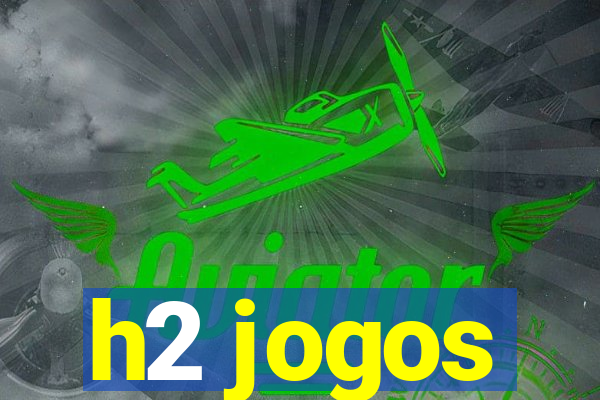 h2 jogos