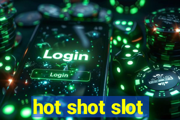 hot shot slot