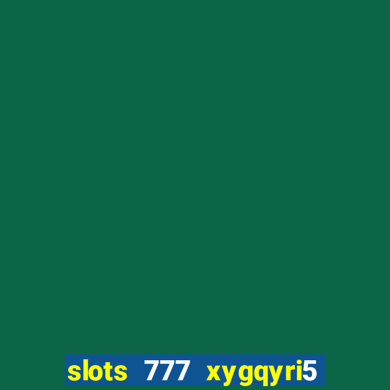 slots 777 xygqyri5 is1o0v otopbt3a