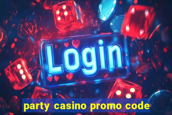 party casino promo code