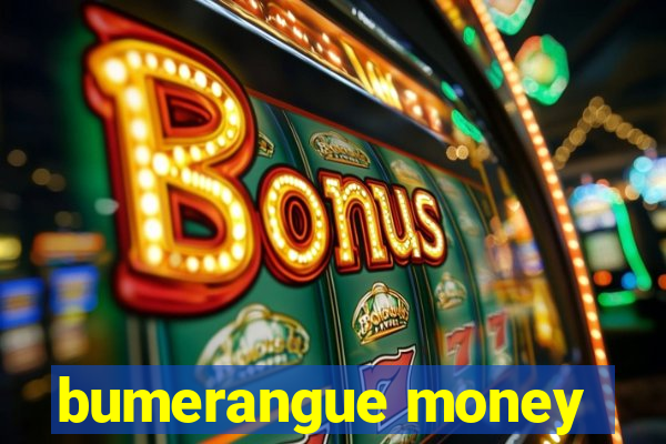 bumerangue money