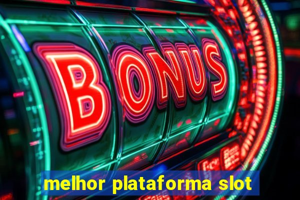 melhor plataforma slot