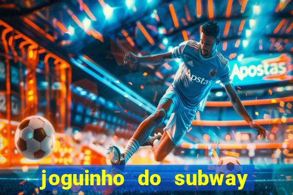 joguinho do subway surf que ganha dinheiro de verdade