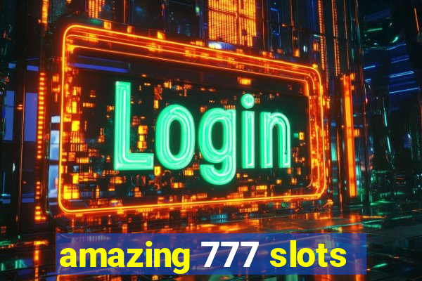 amazing 777 slots