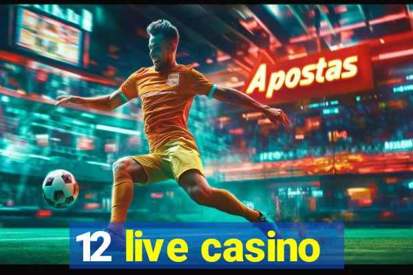 12 live casino