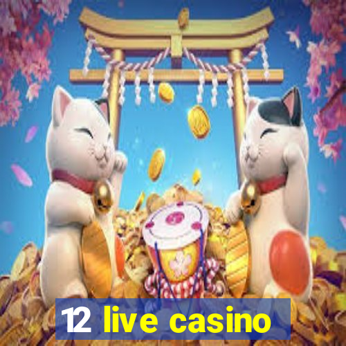 12 live casino