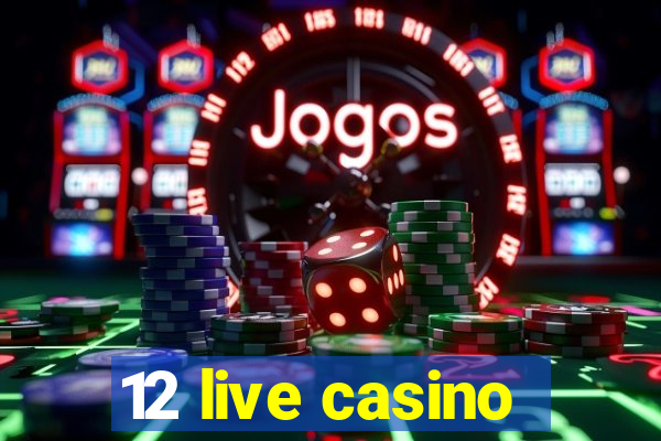 12 live casino